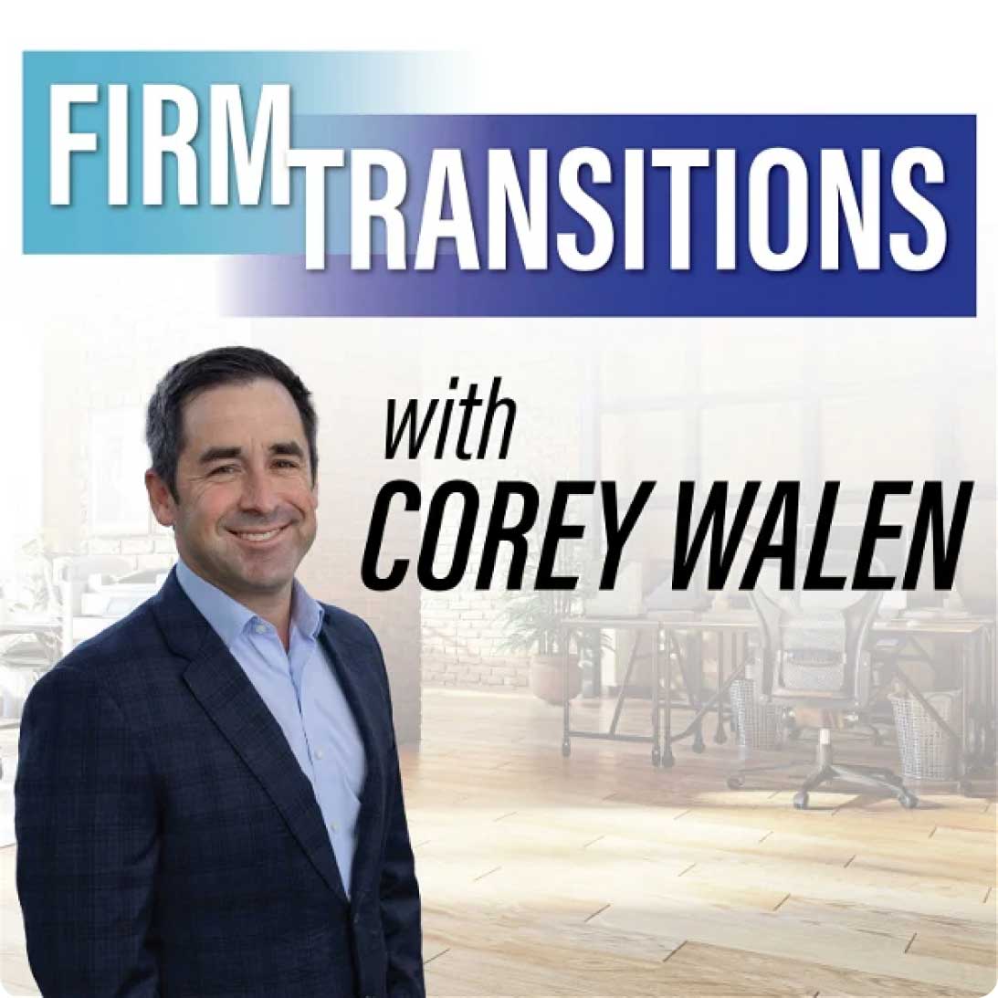 Firm Transitions with Corey Walen podcast cover